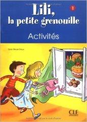 Lili petite grenouille. Cahier d'activités. Per la Scuola elementare