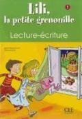 Lili, la petite grenouille. Lecture, écriture. Per la Scuola elementare: 1