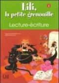 Lili, la petite grenouille. Lecture, écriture. Per la Scuola elementare