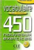 Vocabulaire. 450 nouveaus exercices. Niveau intermediaire. Per le Scuole superiori