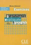 Grammaire expliquée du français. Cahier d'exercices
