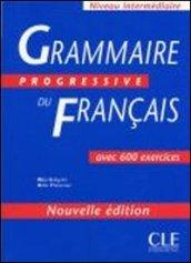 Grammaire progressive du français. Niveau intermédiaire. Livre de l'élève-500 exercices. Per le Scuole superiori