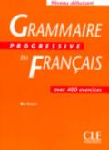 Grammaire progressive du français. Niveau débutant. Per le Scuole superiori
