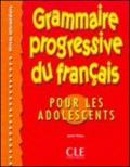 Grammaire progressive du français pour les adolescents. Niveau intermédiaire. Per le Scuole superiori