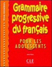 Grammaire progressive du français pour les adolescents. Niveau intermédiaire. Per le Scuole superiori