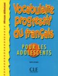 Vocabulaire progressif du francais pour les adolescents.