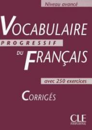 Vocabulaire progressif du français avec 250 exercices Niveau avancé : Corrigés