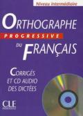 Orthographe progressive du français Niveau intermédiaire : Corrigés (1CD audio)