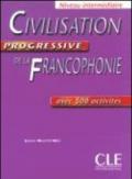 Civilisation progressive de la francophonie. 500 activités. Intermédiaire. Per le Scuole superiori