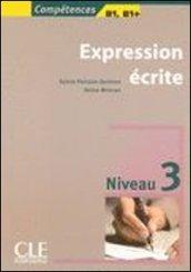 Collection compétences. Expression écrite. Per le Scuole superiori. 3.