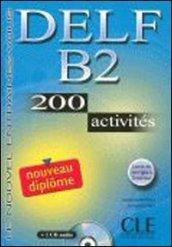 Nouveau Delf. B2. 200 activités. Per le Scuole superiori. Con CD Audio