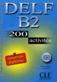 Nouveau Delf. B2. 200 activités. Per le Scuole superiori