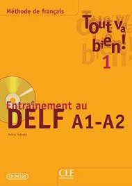 Tout va bien! Entraînement au Delf A1-A2. Con CD Audio.