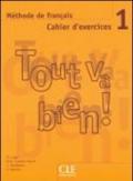 Tout va bien! Cahier d'exercices. Con CD Audio. Per le Scuole superiori: 1