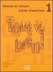 Tout va bien! Cahier d'exercices. Con CD Audio. Per le Scuole superiori: 1