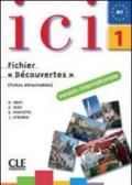 Ici. Cahier d'exercices. Fichier Découvertes. Con CD Audio. Per le Scuole superiori vol.1