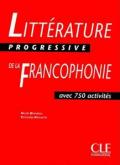 Litterature Progressive de la Francophonie Niveau Intermediaire: Avec 750 Activites