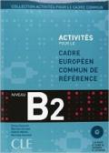 Activités pour le Cadre européen commun de référence. B2. Livre de l'élève. Con CD Audio. Per le Scuole superiori (Activités pour le cadre commun)