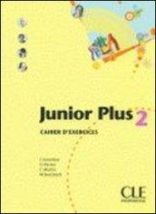 Junior plus. Cahier d'exercices. Per la Scuola secondaria di primo grado. 2.