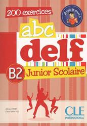 ABC DELF junior scolaire. B2. Con Corrigés. Con espansione online. Con DVD-ROM