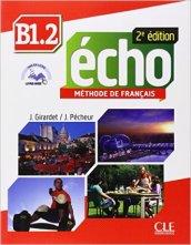 Echo. B1.2. Livre de l'élève-Portfolio. Per le Scuole superiori. Con DVD-ROM. Con espansione online