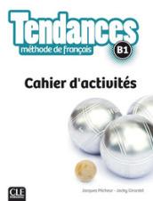 Tendances FLE. Niveau B1. Cahier d'exercices. Per le Scuole superiori. Con e-book. Con espansione online