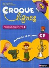 Croque lignes. Méthode de lecture CP. Cahier d'exercices. Per la Scuoluola elementare vol.1