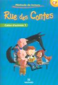 Rue des contes. Méthode de lecture CP. Cycle 2. Cahier d'activités. Per la Scuola elementare