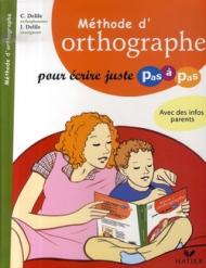 Méthode d'orthographe. Pour écrire juste pas à pas. Per la Scuola elementare