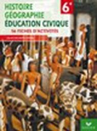 Histoire Géographie et education civique 6e. Fiches d'activités. Per i Licei e gli Ist. magistrali