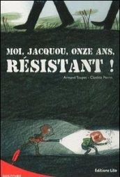 Moi, Jacquou, onze ans, resistant!