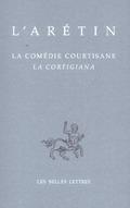 L'Aretin, La Comedie Courtisane: La Cortigiana