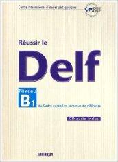 Réussir le Delf B1. Per le Scuole superiori. Con CD Audio