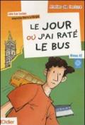 Atelier de lecture: Le jour où j'ai raté le bus. Niveau A2. Per la Scuola media. Con CD Audio