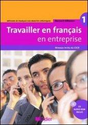 Travailler en français. En entreprise. Per le Scuole superiori. Con CD-ROM: 1