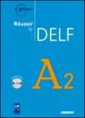 Réussir le Delf. A2. Con CD Audio. Per le Scuole superiori