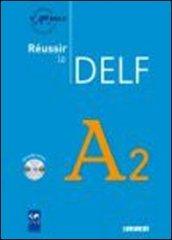 Réussir le Delf. A2. Con CD Audio. Per le Scuole superiori