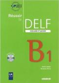 Réussir le Delf. Scolaire et junior. B1. Per le Scuole superiori. Con CD Audio