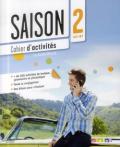 Saison. Méthode de français. Niveaux A2-B1. Cahier d'activité. Con e-book. Con espansione online. Con CD Audio. Per le Scuole superiori. 2.