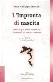 L'impronta di nascita. Psicologia delle memorie fondanti la nostra nascita