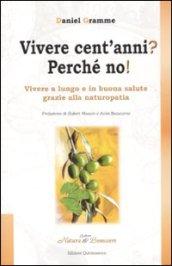 Vivere cent'anni? Perché no!