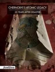 Chernobyl's atomic legacy. 25 years after disaster. Ediz. illustrata