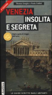 Venezia insolita e segreta. Ediz. illustrata