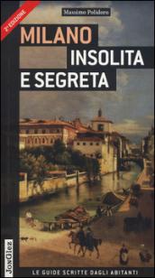 Milano insolita e segreta. Ediz. illustrata