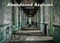 Abandoned asylums. Ediz. illustrata