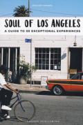 Soul of Los Angeles. A guide to 30 exceptional experiences