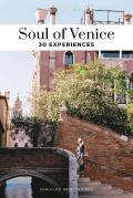 Soul of Venice. A guide to 30 exceptional experiences