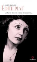 Édith Piaf. Certaines vies sont comme des chansons...