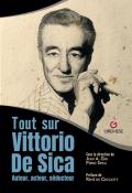 Tout sur Vittorio De Sica. Auteur, acteur, séducteur