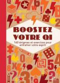 Boostez votre QI. 160 énigmes et exercices pour entraîner votre esprit